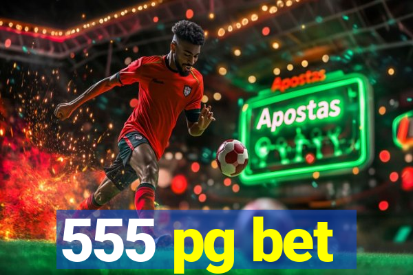 555 pg bet